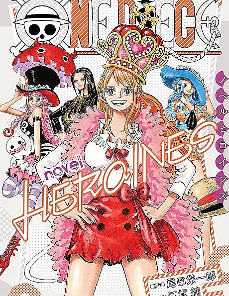 Cover image for One Piece: Heroines (ONE PIECE novel HEROINES; episode: NAMI - The shoe must go on!; episode: ROBIN - Unscramble egg of the archeologists.; episode: VIVI - The blue rose and the writingale.; episode: PERONA - Nightmare after Nagashidaru.; episode: HANCOCK - This is why Nyon-baa passed out.; episode: TASHIGI - There is something about her; episode: UTA - Where the wind goes.; One Piece - Heroines)