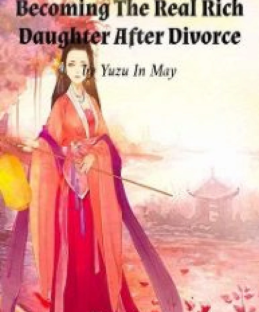 Becoming The Real Rich Daughter After Divorce
