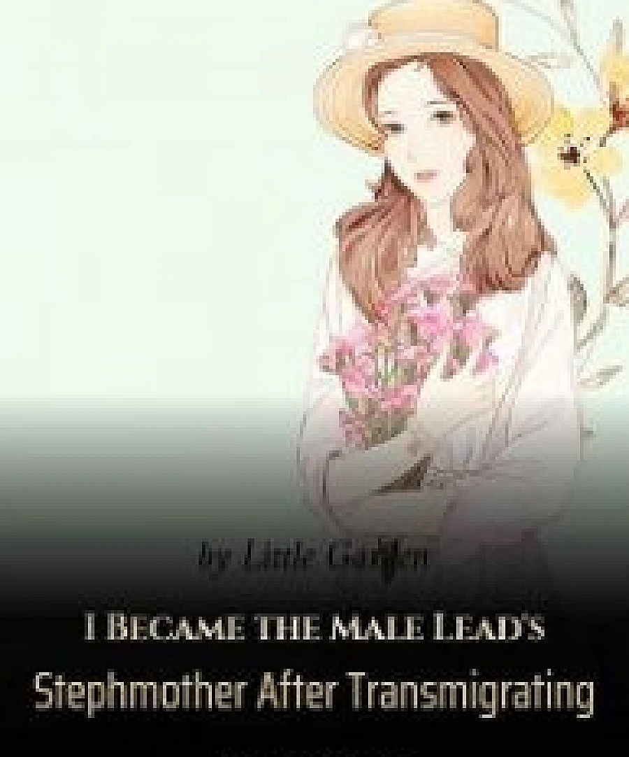 Became the Male Lead’s Stepmother After Transmigrating