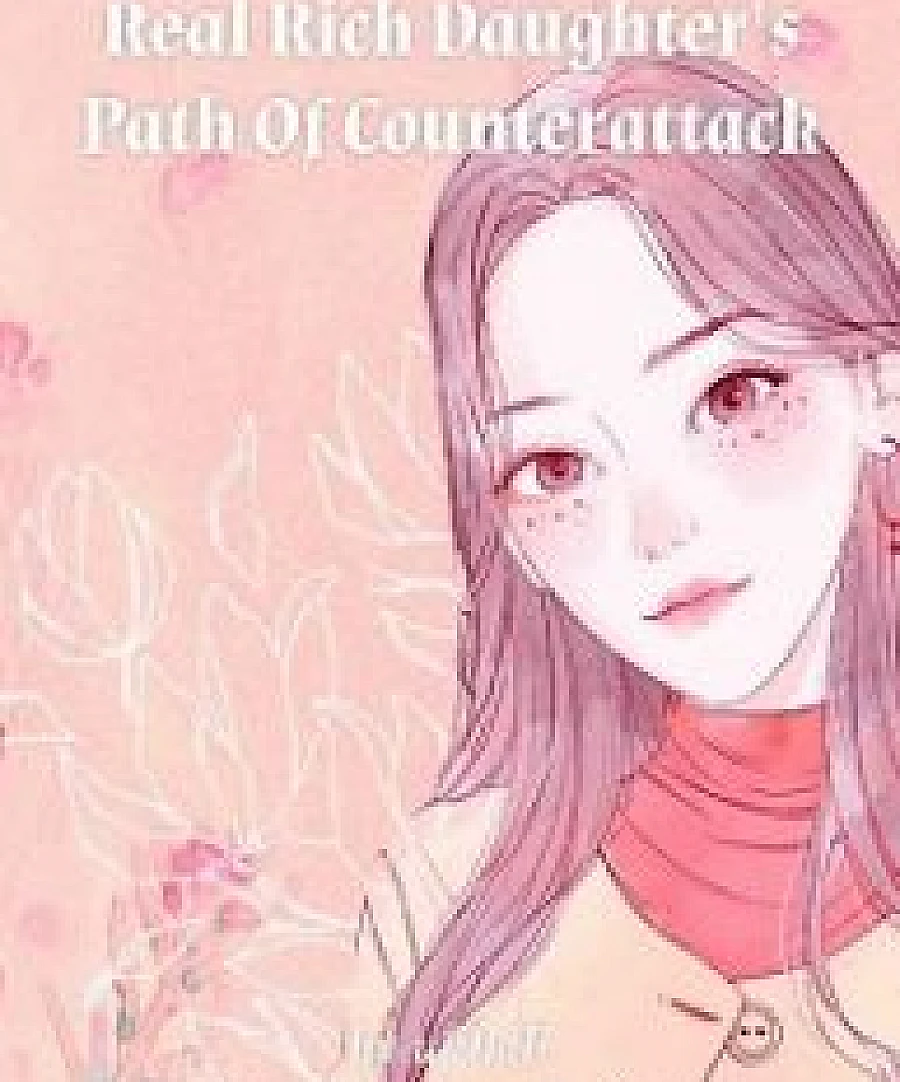 Cover image for Real Rich Daughter's Path Of Counterattack