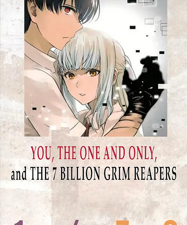 You, the One and Only, and the Seven Billion Grim Reapers