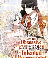 I Am the Obsessive Emperor's Talented Pharmacist